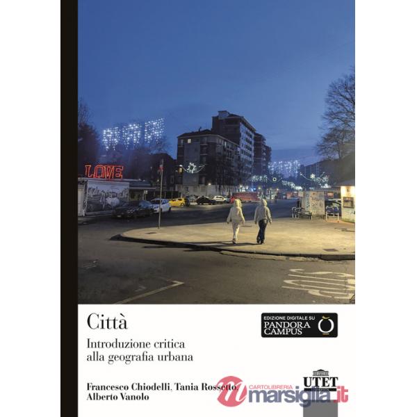 Città. Introduzione critica alla geografia urbana