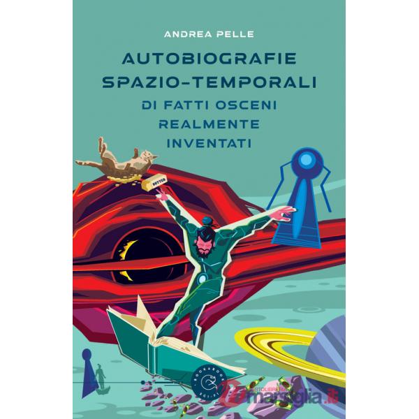 Autobiografie spazio-temporali di fatti osceni realmente inventati