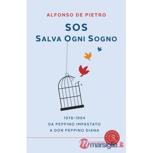Sos. Salva ogni sogno. 1978-1994. Da Peppino Impastato a don Peppino Diana