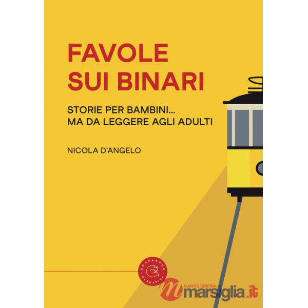 Favole sui binari. Storie per bambini... ma da leggere agli adulti