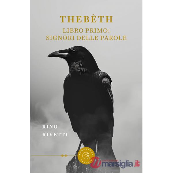 Thebèth. Libro primo: Signori delle parole