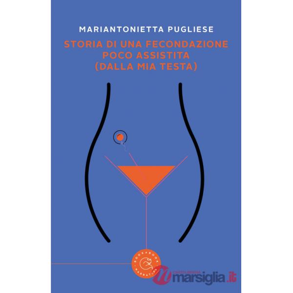 Storia di una fecondazione poco assistita (dalla mia testa)