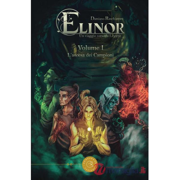Elinor: un viaggio verso la libertà. L'ascesa dei campioni. Vol. 1