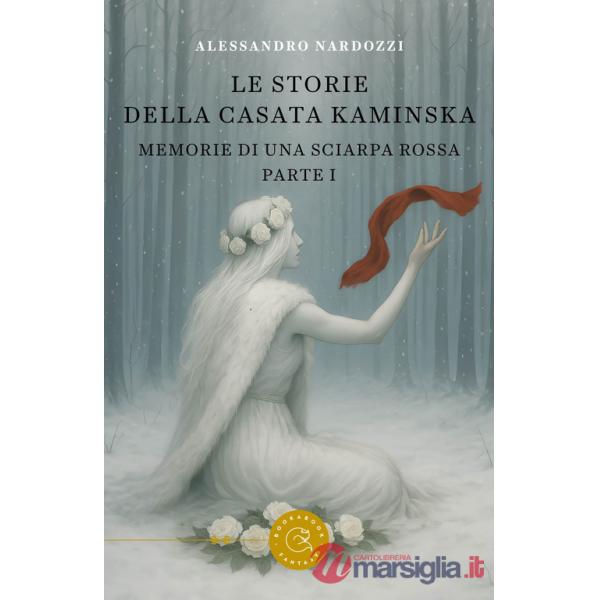 Memorie di una sciarpa rossa. Le storie della casata Kaminska. Vol. 1