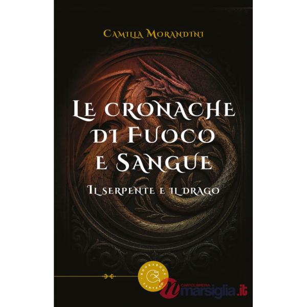 Cronache di fuoco e sangue. Il serpente e il drago (Le)