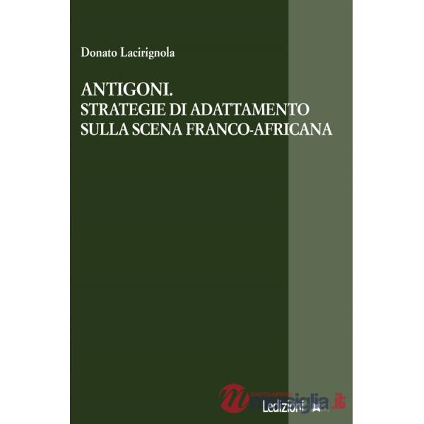 Antigoni. Strategie di adattamento sulla scena franco-africana