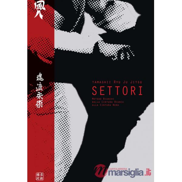Tamashii Ryu Ju Jitsu. Settori. Metodo Bianchi dalla Cintura Bianca alla Cintura Nera