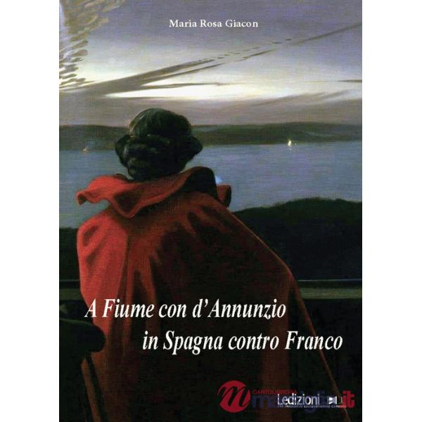 Fiume con d'Annunzio, in Spagna contro Franco (A)