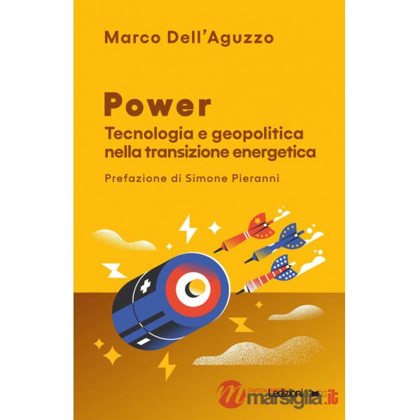 Power. Tecnologia e geopolitica nella transizione energetica