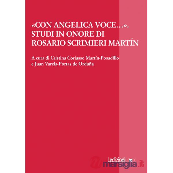 «Con angelica voce...». Studi in onore di Rosario Scrimieri Martín. Ediz. italiana, inglese e spagnola
