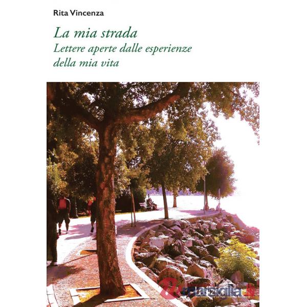 La mia strada. Lettere aperte dalle esperienze della mia vita