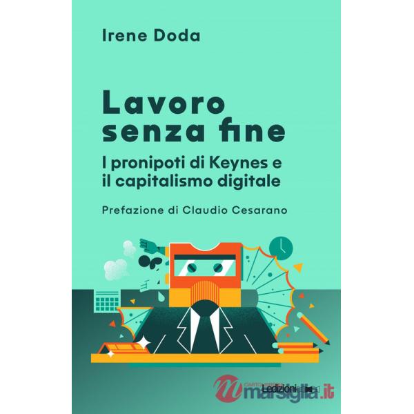 Lavoro senza fine. I pronipoti di Keynes e il capitalismo digitale