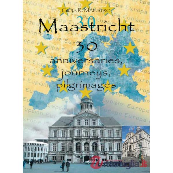 Maastricht 30. Anniversaries, journeys, pilgrimages