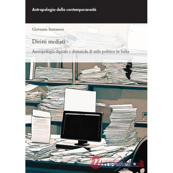 Diritti mediati. Antropologia digitale e domanda di asilo politico in Italia
