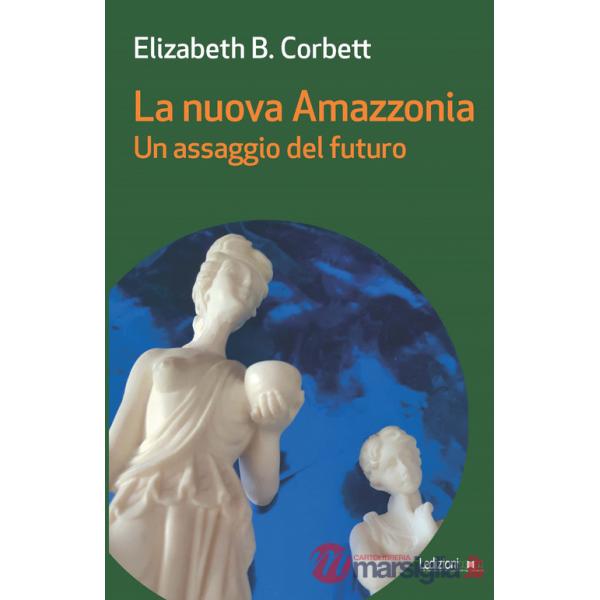 Nuova Amazzonia. Un assaggio del futuro (La)