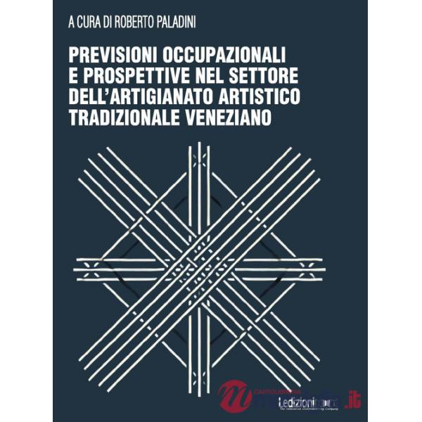 Previsioni occupazionali e prospettive nel settore dell'artigianato artistico tradizionale veneziano