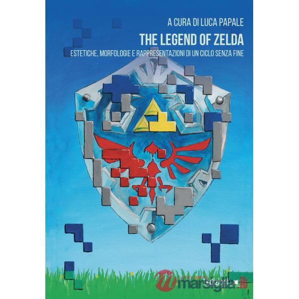 Legend of Zelda. Estetiche, morfologie e rappresentazioni di un ciclo senza fine (The)