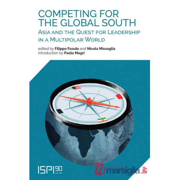 Competing for the global south. Asia and the quest for leadership in a multipolar world