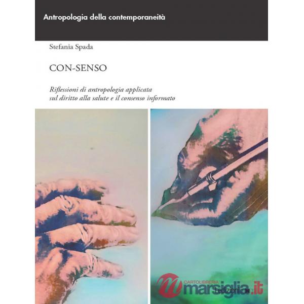 Con-senso. Riflessioni di antropologia applicata sul diritto alla salute e il consenso informato