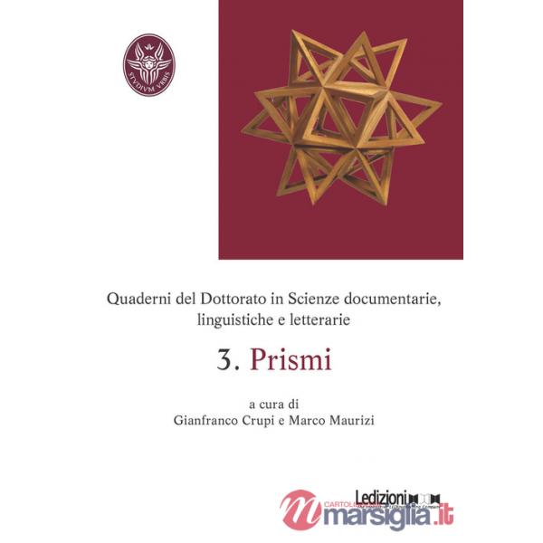 Quaderni del dottorato in scienze documentarie, linguistiche e letterarie. Vol. 3: Prismi