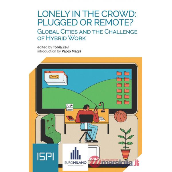Lonely in the crowd: plugged or remote? Global cities and the challenge of hybrid work