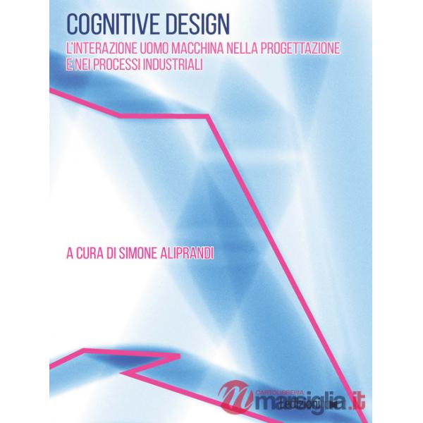 Cognitive design. L'interazione uomo macchina nella progettazione e nei processi industriali
