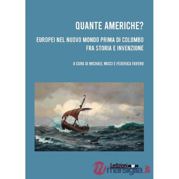 Quante Americhe? Europei nel Nuovo Mondo prima di Colombo fra storia e invenzione. Ediz. italiana e inglese