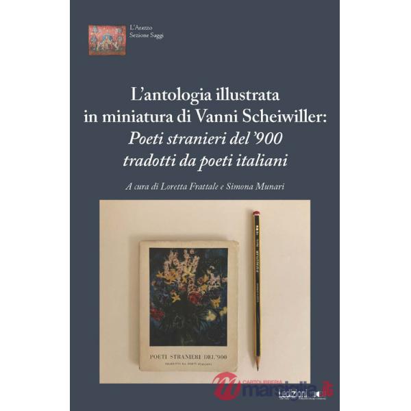 Antologia illustrata in miniatura di Vanni Scheiwiller. «Poeti stranieri del '900 tradotti da poeti italiani». Atti del Convegno