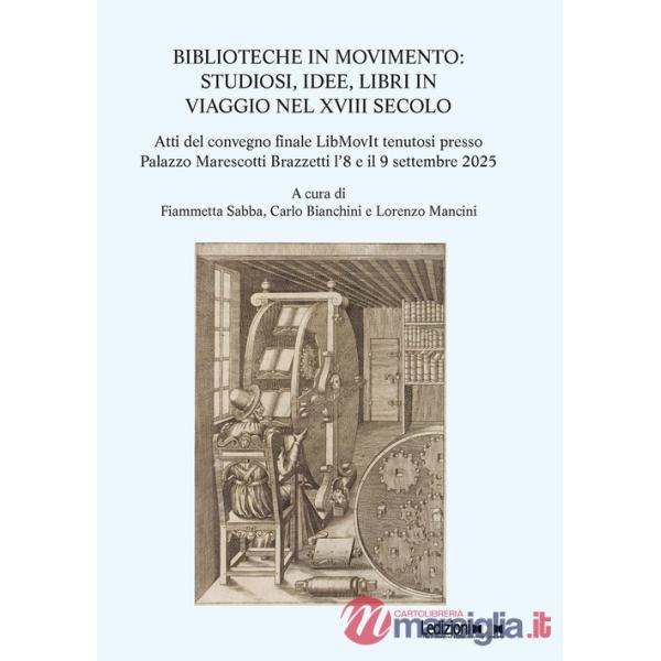 Biblioteche in movimento. Studiosi, idee, libri in viaggio nel XVIII secolo