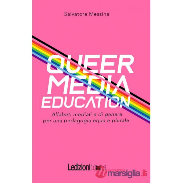 Queer Media Education. Alfabeti mediali e di genere per una pedagogia equa e plurale
