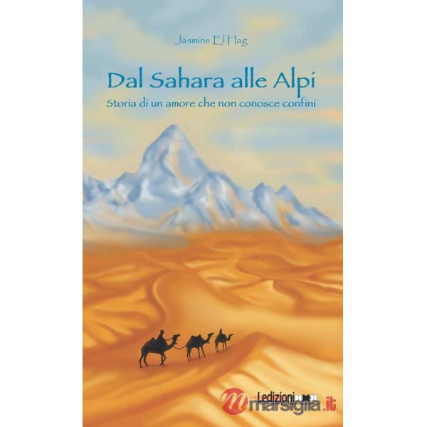 Sahara alle Alpi. Storia di un amore che non conosce confini (Dal)