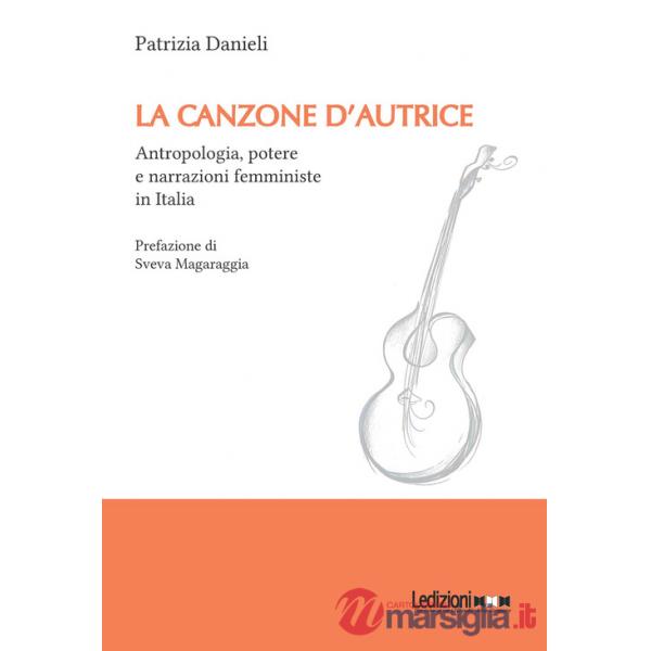 Canzone d'autrice. Antropologia, potere e narrazioni femministe in Italia (La)