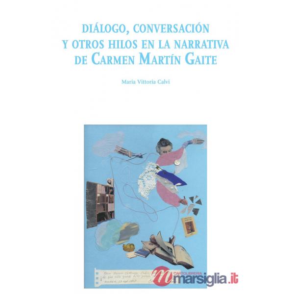 Diálogo, conversación y otros hilos en la narrativa de Carmen Martín Gaite