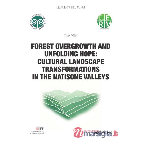 Forest overgrowth and unfolding hope: cultural landscape transformations in the Natisone Valleys