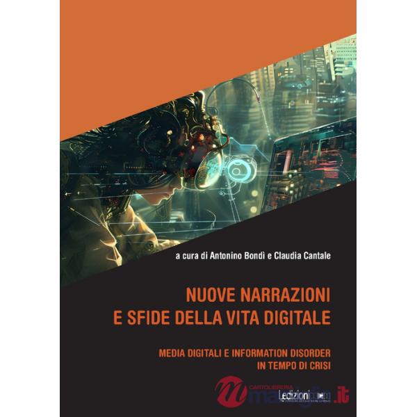 Nuove narrazioni e sfide della vita digitale. Media digitali e information disorder in tempo di crisi
