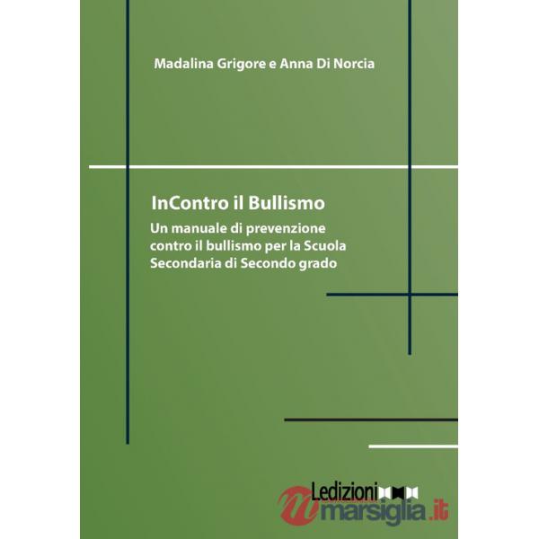 InContro il bullismo. Un manuale di prevenzione contro il bullismo per la Scuola Secondaria di Secondo grado. Ediz. illustrata