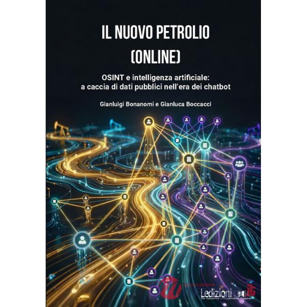 Nuovo petrolio (online). OSINT e intelligenza artificiale: a caccia di dati pubblici nell'era dei chatbot (Il)