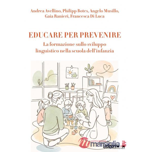 Educare per prevenire. La formazione sulla sviluppo linguistico nella scuola dell'infanzia. Ediz. illustrata