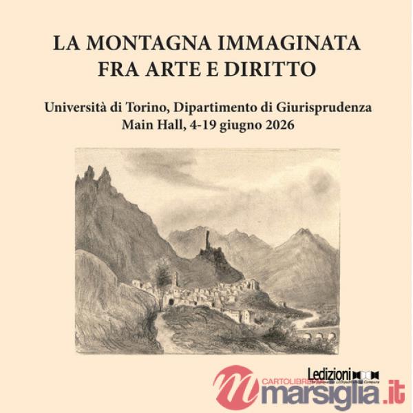 Montagna immaginata. Fra arte e diritto (La)