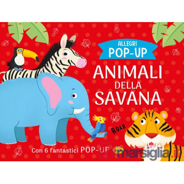 Animali della savana. Allegri pop-up. Ediz. a colori