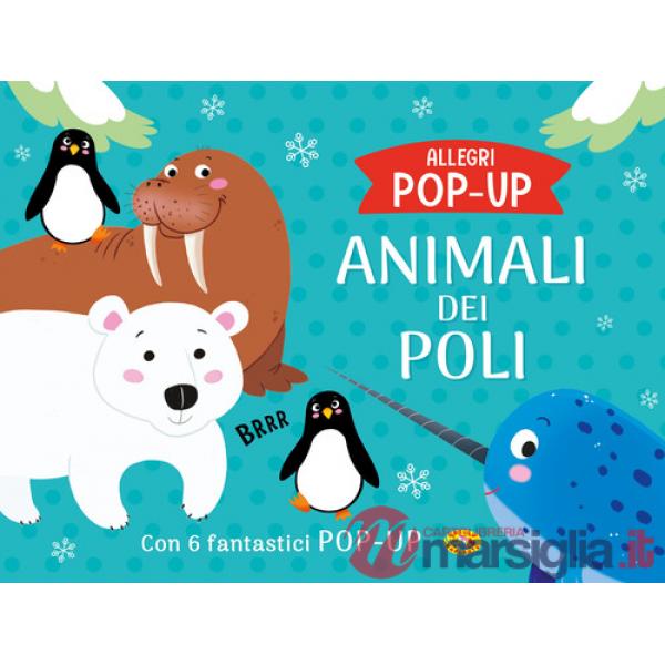 Animali dei poli. Allegri pop-up. Ediz. a colori