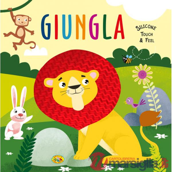 Giungla. Silicone touch & feel. Ediz. a colori