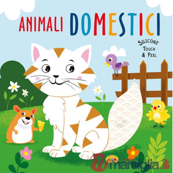 Animali domestici. Silicone touch & feel. Ediz. a colori