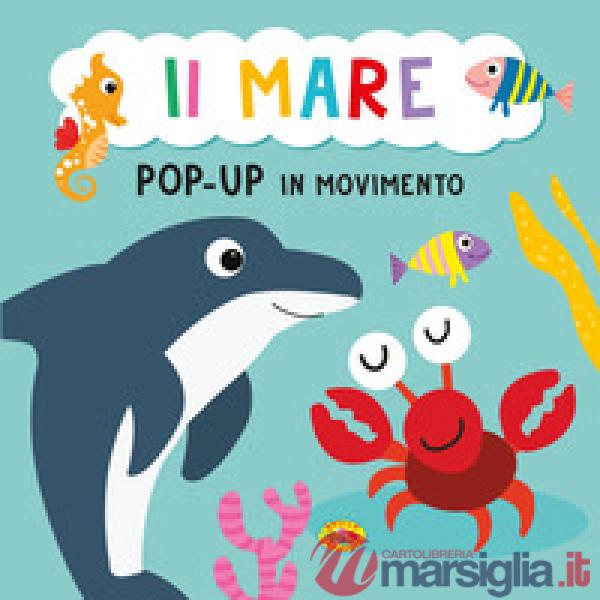 Mare. Pop-up in movimento. Ediz. a colori (Il)