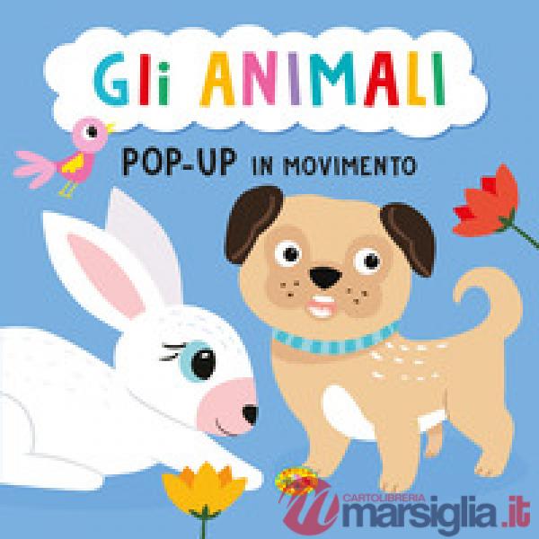 Animali. Pop-up in movimento. Ediz. a colori (Gli)