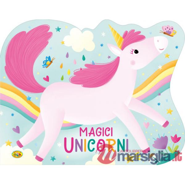Magici unicorni. Ediz. a colori