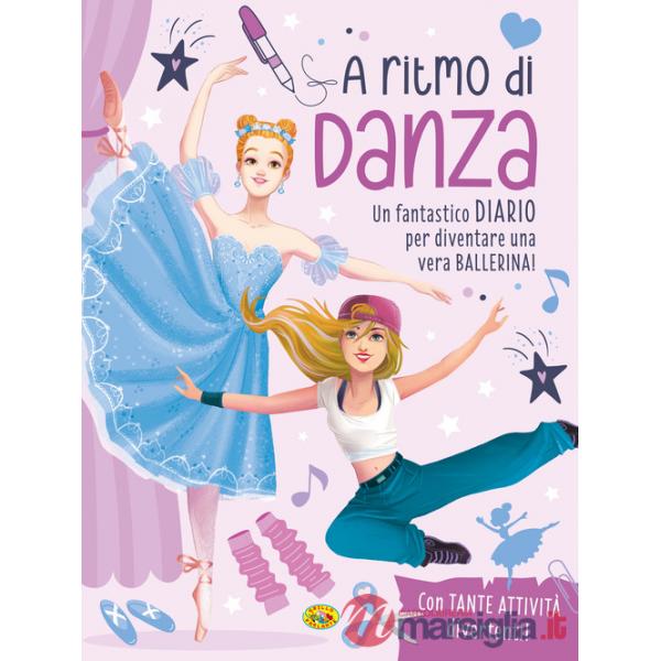 A ritmo di danza. Un fantastico diario per diventare una vera ballerina!