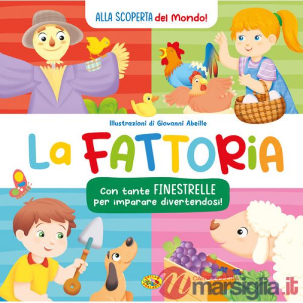 Fattoria. Alla scoperta del mondo. Ediz. a colori (La)