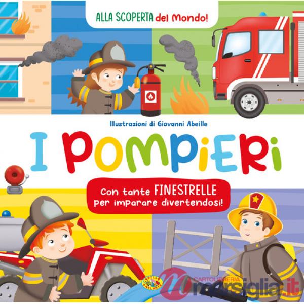 Pompieri. Alla scoperta del mondo. Ediz. a colori (I)