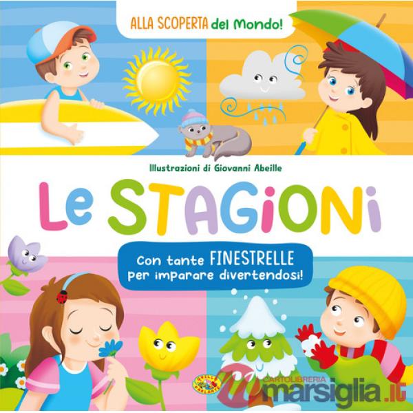 Stagioni. Alla scoperta del mondo. Ediz. a colori (Le)
